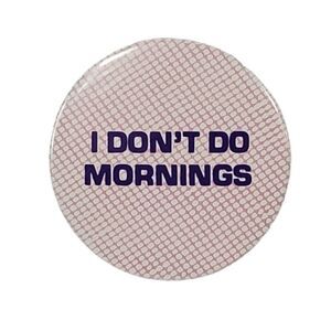 I Don't Do Mornings Pin Button Pinback Pink Grid